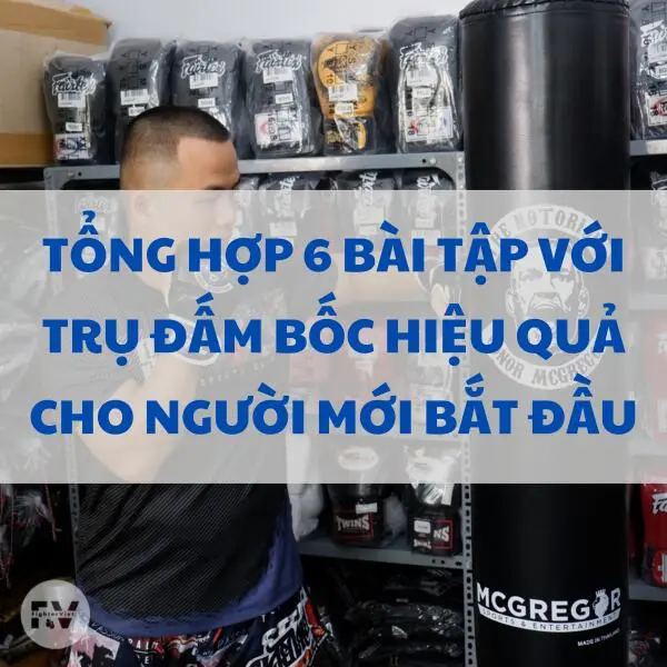 Tổng hợp 6 bài tập với trụ đấm bốc hiệu quả cho người mới bắt đầu