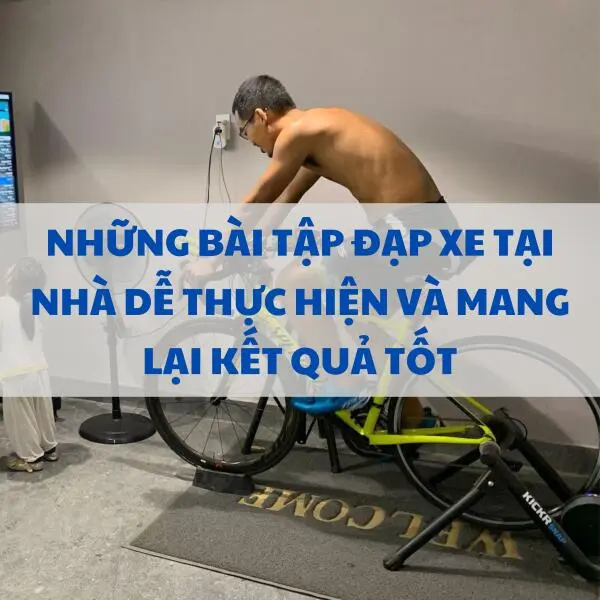 Những bài tập đạp xe tại nhà dễ thực hiện và mang lại kết quả tốt