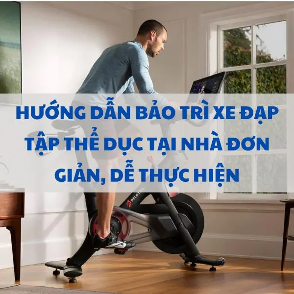 Hướng dẫn bảo trì xe đạp tập thể dục tại nhà đơn giản, dễ thực hiện