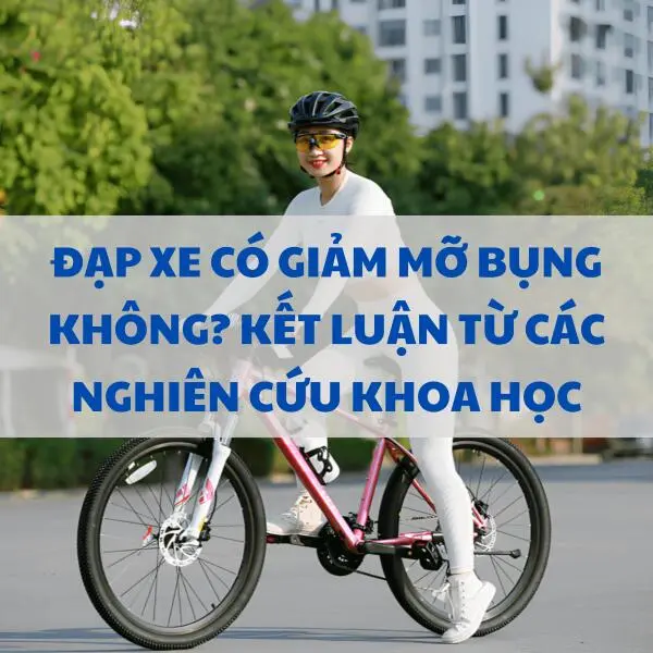 Đạp xe có giảm mỡ bụng không? Kết luận từ các nghiên cứu khoa học