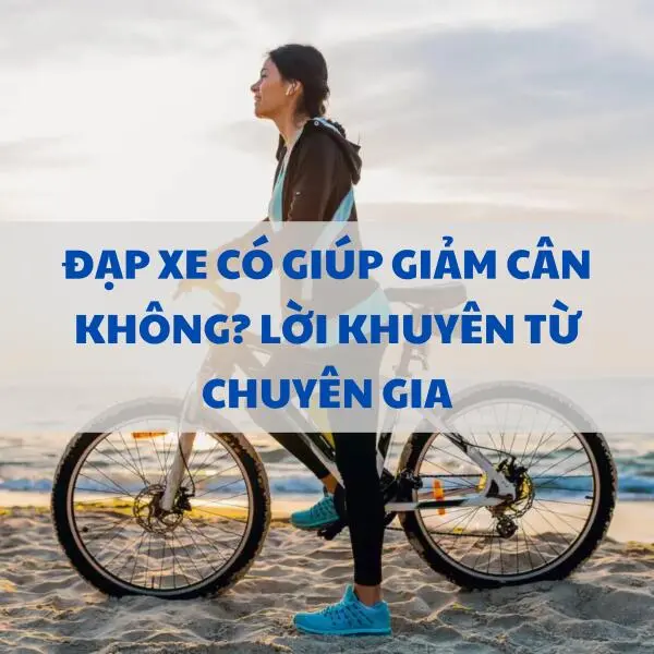 Đạp xe có giúp giảm cân không? Lời khuyên từ chuyên gia