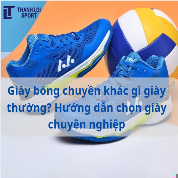 Giày bóng chuyền khác gì giày thường? Hướng dẫn chọn giày chuyên nghiệp