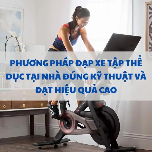 Phương pháp đạp xe tập thể dục tại nhà đúng kỹ thuật và đạt hiệu quả cao