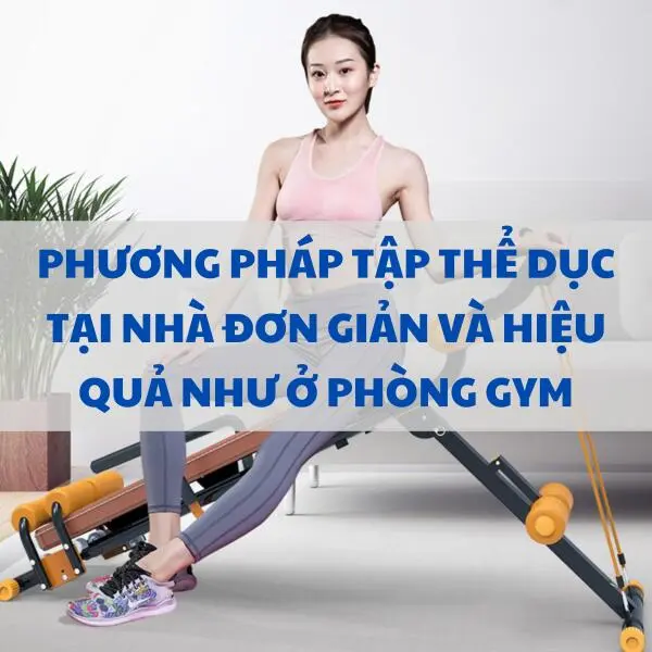 Phương pháp tập thể dục tại nhà đơn giản và hiệu quả như ở phòng Gym