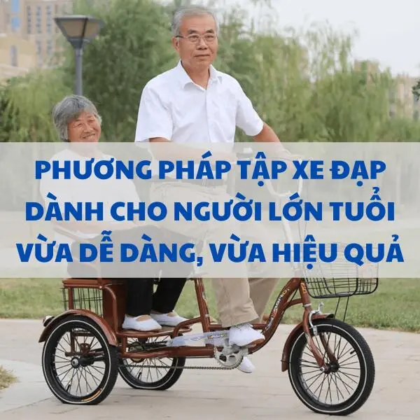 Phương pháp tập xe đạp dành cho người lớn tuổi vừa dễ dàng, vừa hiệu quả