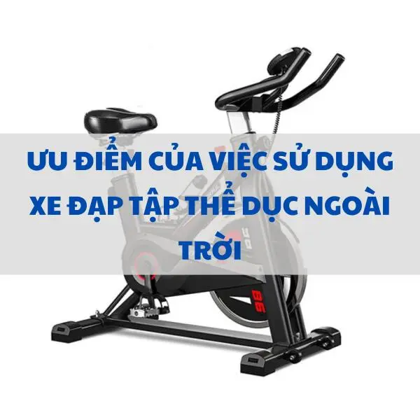 Ưu điểm của việc sử dụng xe đạp tập thể dục ngoài trời