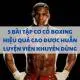 5 bài tập cơ cổ boxing hiệu quả cao được huấn luyện viên khuyên dùng